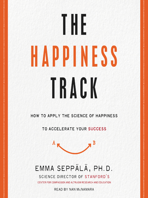Title details for The Happiness Track by Emma Seppala - Available